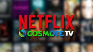 Συνεργασία COSMOTE TV - Netflix - Νέα συνδυαστικά πακέτα με έκπτωση