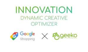 Το Dynamic Creative Optimizer της Geeko Digital καινοτομεί στα Google Shopping Ads