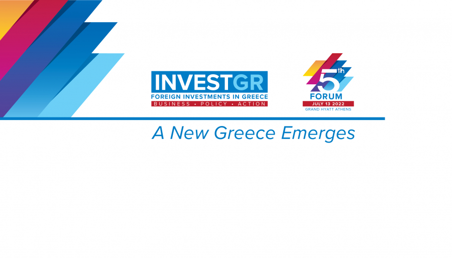 To 5th InvestGR Forum 13/7/2022: A New Greece Emerges για τις Ξένες Επενδύσεις