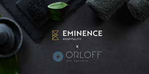 Eminence Hospitality: Συνεργάζεται με την Orloff Spa Experts για τη δημιουργία μοναδικών χώρων ευεξίας